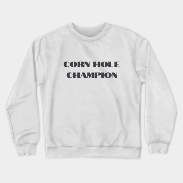 Corn Hole Champion Entertainment Crewneck Sweatshirt by DEWGood Designs